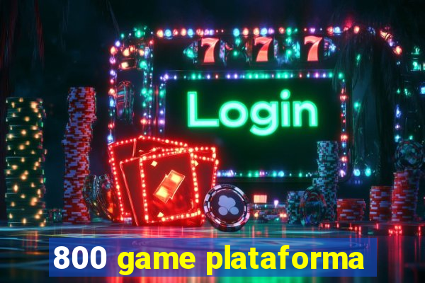 800 game plataforma